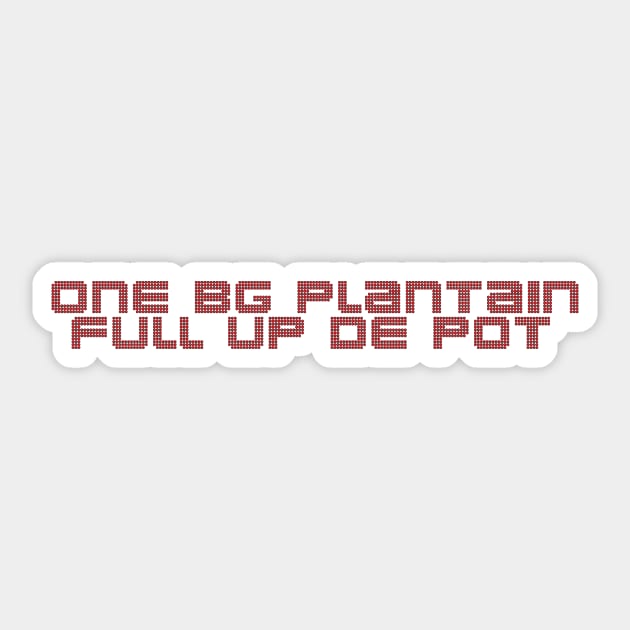 One BG Plantain Full Up De Pot Sticker by EugeJ